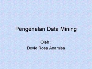 Pengenalan Data Mining Oleh Devie Rosa Anamisa Pembahasan