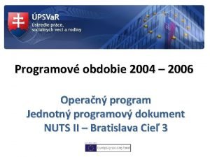 Programov obdobie 2004 2006 Operan program Jednotn programov