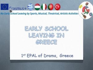 EARLY SCHOOL LEAVING IN GREECE 1 st EPAL