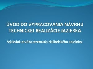 VOD DO VYPRACOVANIA NVRHU TECHNICKEJ REALIZCIE JAZIERKA Vsledok