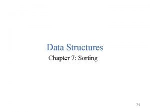 Data Structures Chapter 7 Sorting 7 1 Sorting