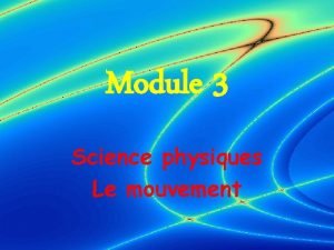 Module 3 Science physiques Le mouvement Le langage