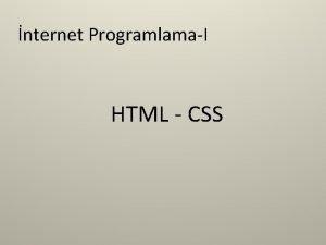 nternet ProgramlamaI HTML CSS CSS Nedir CSSCascading Style