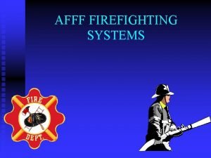 AFFF FIREFIGHTING SYSTEMS AFFF SYSTEMS n HIGH CAPACITY