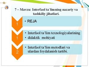 7 Mavzu Interfaol talimning nazariy va tashkiliy jihatlari