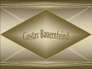 Gustav Bauernfeind nasceu na cidade de SulzamNeckar em