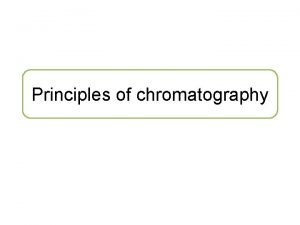 Principles of chromatography Chromatography Chromatography term Mikhail Tswett