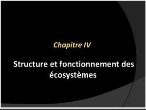 Chapitre IV Structure et fonctionnement des cosystmes 3