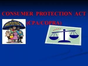 CONSUMER PROTECTION ACT CPACOPRA CONTENTS n n n