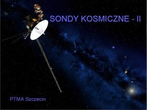 SONDY KOSMICZNE II PTMA Szczecin Pioneer 10 i