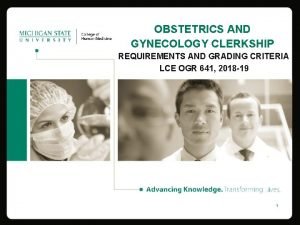 OBSTETRICS AND GYNECOLOGY CLERKSHIP REQUIREMENTS AND GRADING CRITERIA