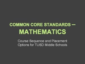 COMMON CORE STANDARDS MATHEMATICS Course Sequence and Placement