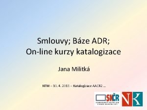 Smlouvy Bze ADR Online kurzy katalogizace Jana Militk