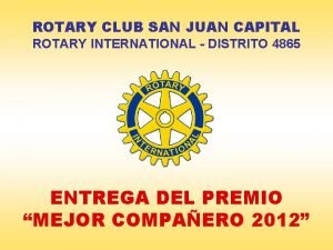 ROTARY CLUB SAN JUAN CAPITAL ROTARY INTERNATIONAL DISTRITO