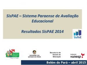 Sis PAE Sistema Paraense de Avaliao Educacional Resultados