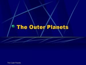 The Outer Planets Introduction v Beyond the orbit