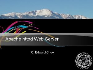 Apache httpd Web Server C Edward Chow Outline