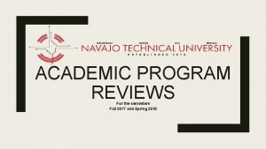 ACADEMIC PROGRAM REVIEWS For the semesters Fall 2017