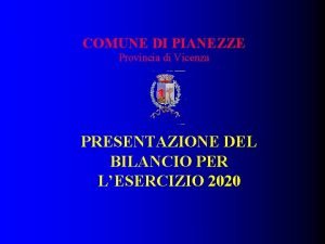 COMUNE DI PIANEZZE Provincia di Vicenza PRESENTAZIONE DEL