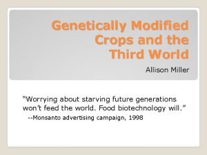 Genetically Modified Crops and the Third World Allison