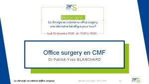 Office surgery en CMF Dr PatrickYves BLANCHARD La