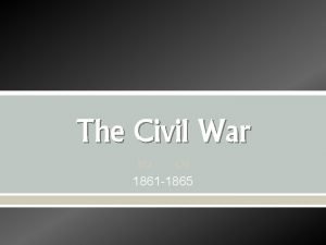 The Civil War 1861 1865 President Lincoln Abraham