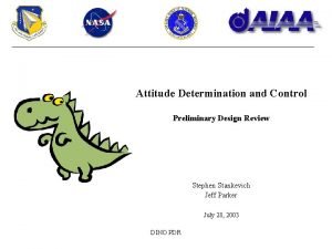 Attitude Determination and Control Preliminary Design Review Stephen