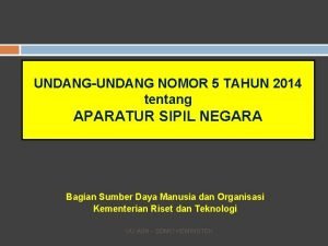 UNDANGUNDANG NOMOR 5 TAHUN 2014 tentang APARATUR SIPIL