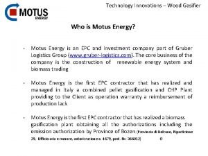 Technology Innovations Wood Gasifier Who is Motus Energy