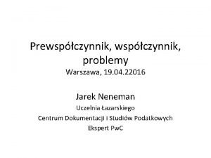 Prewspczynnik problemy Warszawa 19 04 22016 Jarek Neneman