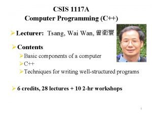 CSIS 1117 A Computer Programming C Lecturer Tsang