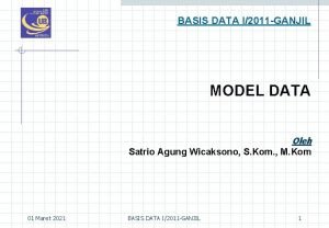 BASIS DATA I2011 GANJIL MODEL DATA Oleh Satrio