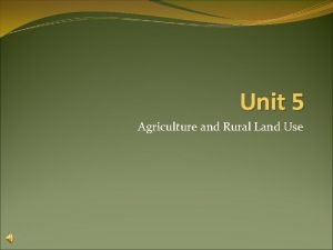 Unit 5 Agriculture and Rural Land Use Unit