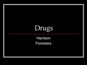 Drugs Harrison Forensics DRUGS Drug n Defined as