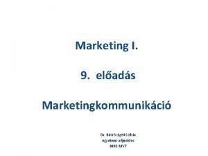 Marketing I 9 elads Marketingkommunikci Dr BrSzigeti Szilvia