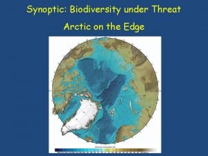 Synoptic Biodiversity under Threat Arctic on the Edge