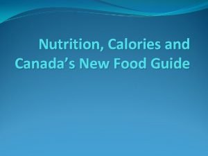 Nutrition Calories and Canadas New Food Guide Review