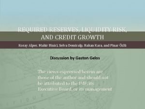 REQUIRED RESERVES LIQUIDITY RISK AND CREDIT GROWTH Koray