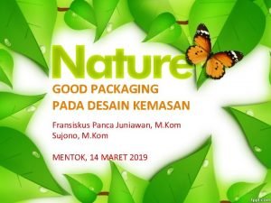 GOOD PACKAGING PADA DESAIN KEMASAN Fransiskus Panca Juniawan