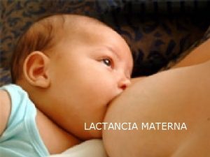 LACTANCIA MATERNA LACTANCIA MATERNA Y SU IMPORTANCIA ODONTOLGICA