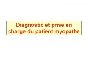 Diagnostic et prise en charge du patient myopathe