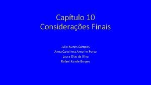 Captulo 10 Consideraes Finais Julio Nunes Campos Anna