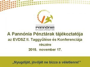 A Pannnia Pnztrak tjkoztatja az EVDSZ II Taggylse