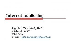 Internet publishing Ing Petr Zmostn Ph D mstnost