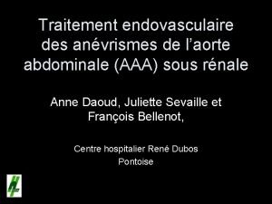 Traitement endovasculaire des anvrismes de laorte abdominale AAA