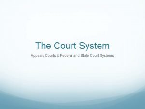 The Court System Appeals Courts Federal and State