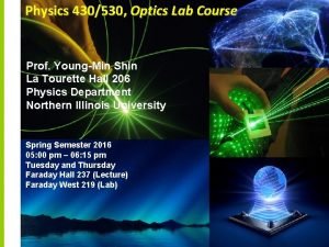 Physics 430530 Optics Lab Course Prof YoungMin Shin