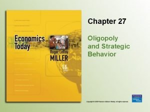 Chapter 27 Oligopoly and Strategic Behavior Introduction The