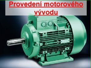 Proveden motorovho vvodu Zkladn funkce motorovho vvodu Motorov