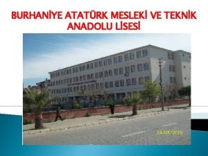 BURHANYE ATATRK MESLEK VE TEKNK ANADOLU LSES http